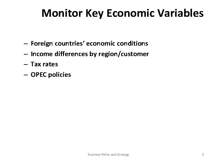 Monitor Key Economic Variables – – Foreign countries’ economic conditions Income differences by region/customer