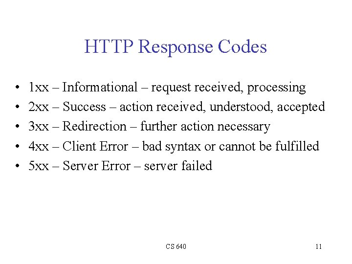 HTTP Response Codes • • • 1 xx – Informational – request received, processing