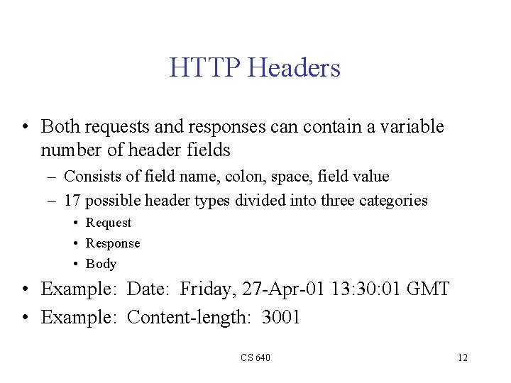 HTTP Headers • Both requests and responses can contain a variable number of header