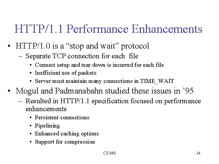 HTTP/1. 1 Performance Enhancements • HTTP/1. 0 is a “stop and wait” protocol –
