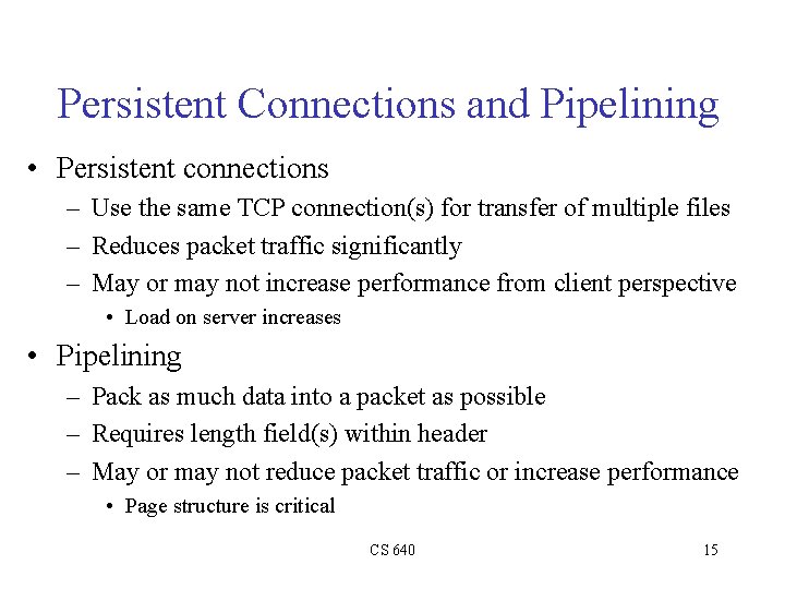 Persistent Connections and Pipelining • Persistent connections – Use the same TCP connection(s) for