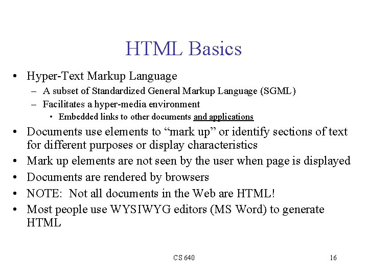 HTML Basics • Hyper-Text Markup Language – A subset of Standardized General Markup Language