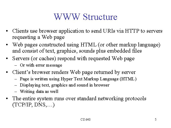 WWW Structure • Clients use browser application to send URIs via HTTP to servers