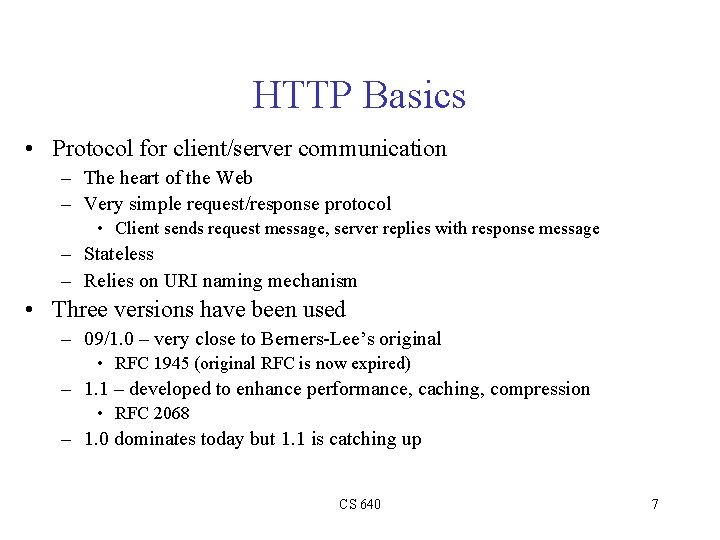 HTTP Basics • Protocol for client/server communication – The heart of the Web –