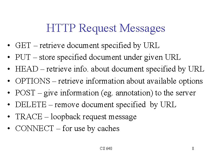 HTTP Request Messages • • GET – retrieve document specified by URL PUT –