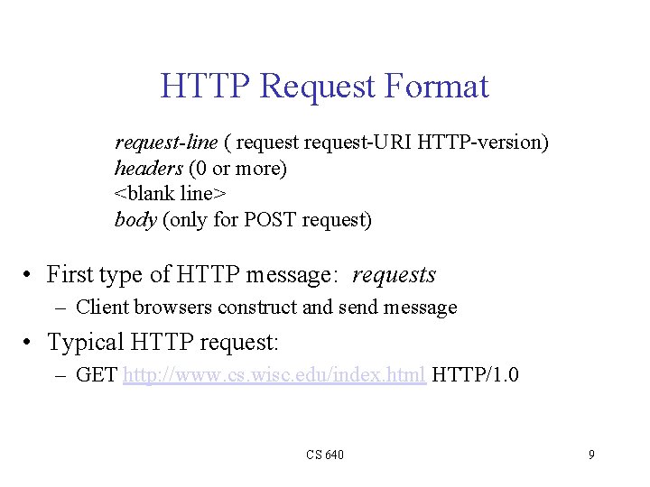 HTTP Request Format request-line ( request-URI HTTP-version) headers (0 or more) <blank line> body
