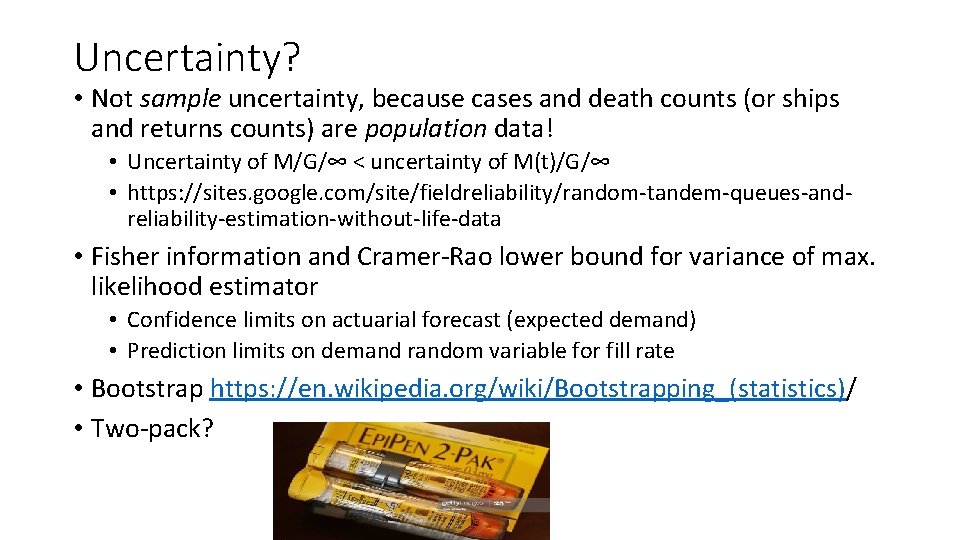 Uncertainty? • Not sample uncertainty, because cases and death counts (or ships and returns