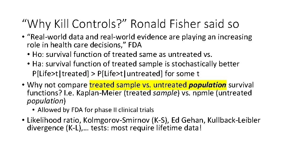 “Why Kill Controls? ” Ronald Fisher said so • “Real-world data and real-world evidence