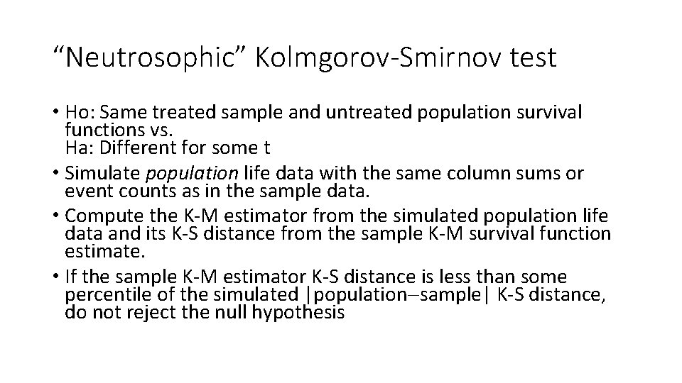 “Neutrosophic” Kolmgorov-Smirnov test • Ho: Same treated sample and untreated population survival functions vs.