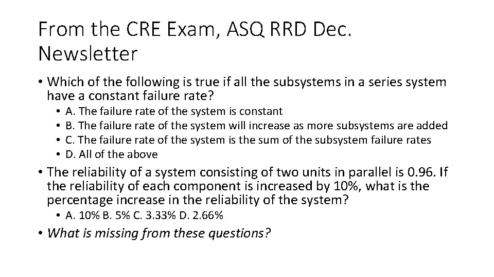 From the CRE Exam, ASQ RRD Dec. Newsletter • Which of the following is