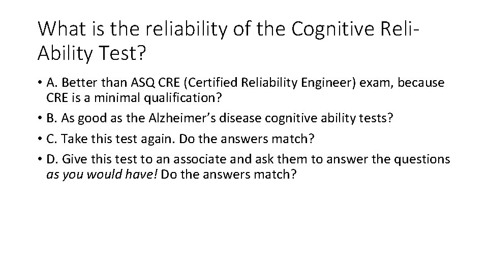 What is the reliability of the Cognitive Reli. Ability Test? • A. Better than