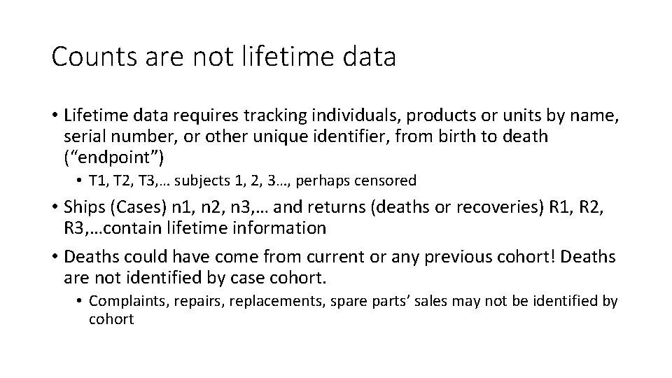 Counts are not lifetime data • Lifetime data requires tracking individuals, products or units