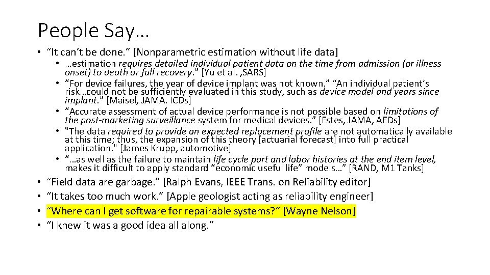 People Say… • “It can’t be done. ” [Nonparametric estimation without life data] •