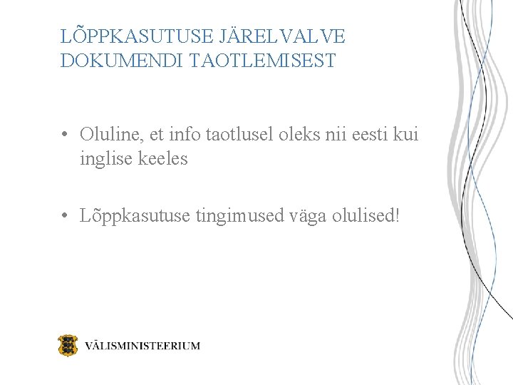 LÕPPKASUTUSE JÄRELVALVE DOKUMENDI TAOTLEMISEST • Oluline, et info taotlusel oleks nii eesti kui inglise LÕPPKASUTUSE JÄRELVALVE DOKUMENDI TAOTLEMISEST • Oluline, et info taotlusel oleks nii eesti kui inglise