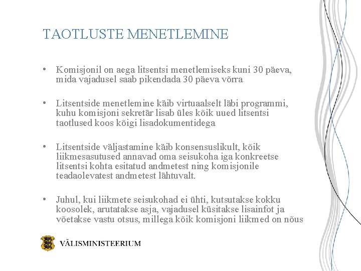 TAOTLUSTE MENETLEMINE • Komisjonil on aega litsentsi menetlemiseks kuni 30 päeva, mida vajadusel saab TAOTLUSTE MENETLEMINE • Komisjonil on aega litsentsi menetlemiseks kuni 30 päeva, mida vajadusel saab