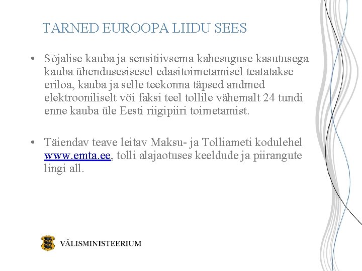 TARNED EUROOPA LIIDU SEES • Sõjalise kauba ja sensitiivsema kahesuguse kasutusega kauba ühendusesisesel edasitoimetamisel TARNED EUROOPA LIIDU SEES • Sõjalise kauba ja sensitiivsema kahesuguse kasutusega kauba ühendusesisesel edasitoimetamisel