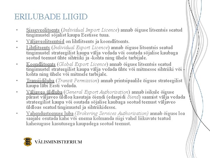 ERILUBADE LIIGID • • Sisseveolitsents (Individual Import Licence) annab õiguse litsentsis seatud tingimustel sõjalist ERILUBADE LIIGID • • Sisseveolitsents (Individual Import Licence) annab õiguse litsentsis seatud tingimustel sõjalist