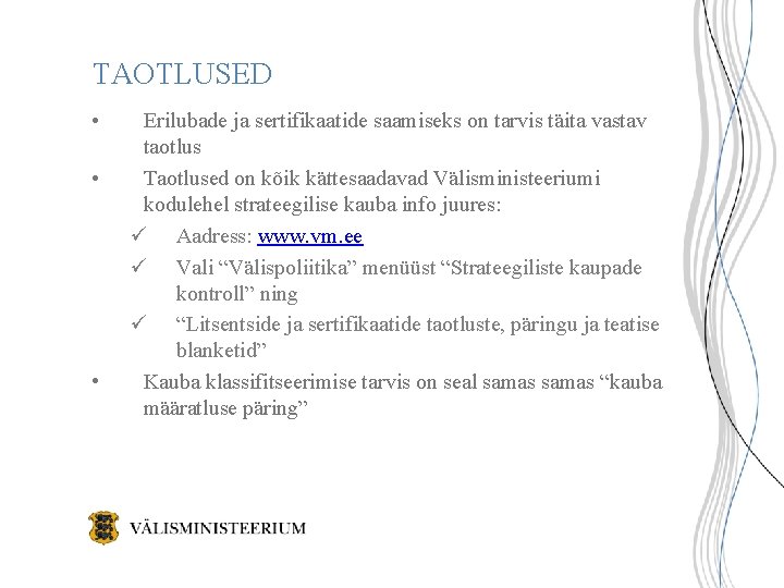 TAOTLUSED • • • Erilubade ja sertifikaatide saamiseks on tarvis täita vastav taotlus Taotlused TAOTLUSED • • • Erilubade ja sertifikaatide saamiseks on tarvis täita vastav taotlus Taotlused