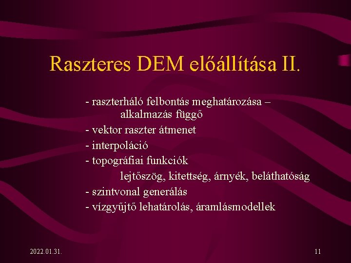 Raszteres DEM előállítása II. - raszterháló felbontás meghatározása – alkalmazás függő - vektor raszter