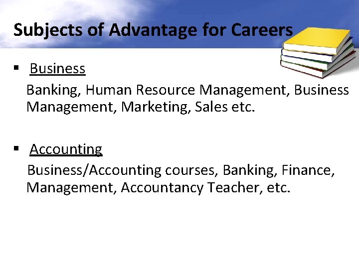Subjects of Advantage for Careers § Business Banking, Human Resource Management, Business Management, Marketing,