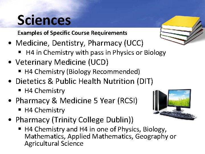 Sciences Examples of Specific Course Requirements • Medicine, Dentistry, Pharmacy (UCC) § H 4