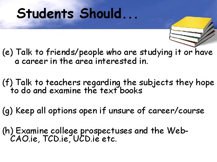 Students Should. . . (e) Talk to friends/people who are studying it or have