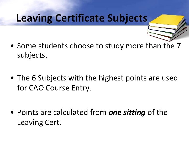 Leaving Certificate Subjects • Some students choose to study more than the 7 subjects.