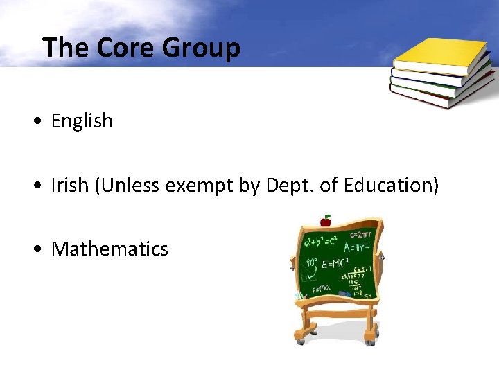 The Core Group • English • Irish (Unless exempt by Dept. of Education) •