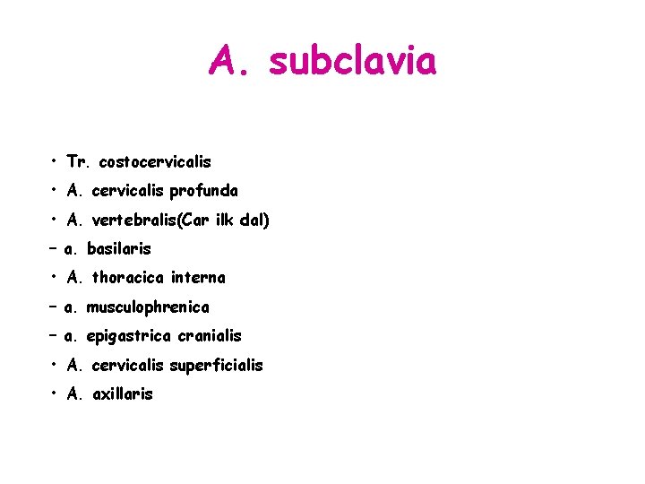 A. subclavia • Tr. costocervicalis • A. cervicalis profunda • A. vertebralis(Car ilk dal)