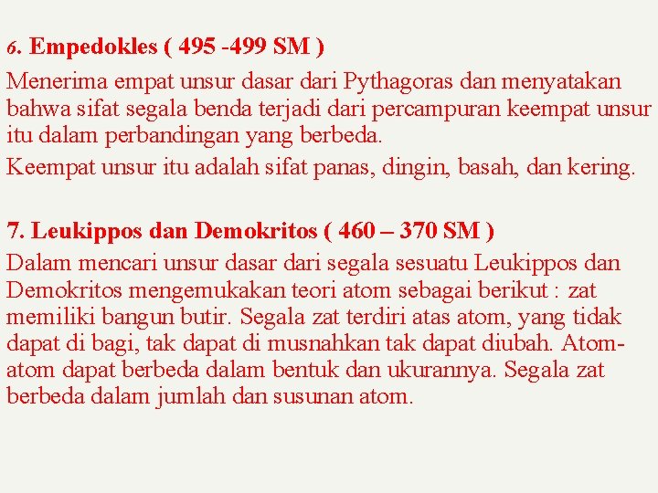6. Empedokles ( 495 -499 SM ) Menerima empat unsur dasar dari Pythagoras dan