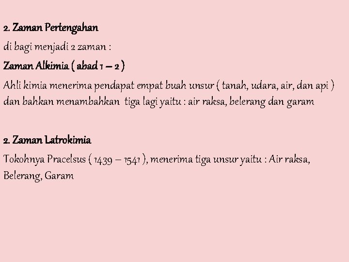 2. Zaman Pertengahan di bagi menjadi 2 zaman : Zaman Alkimia ( abad 1