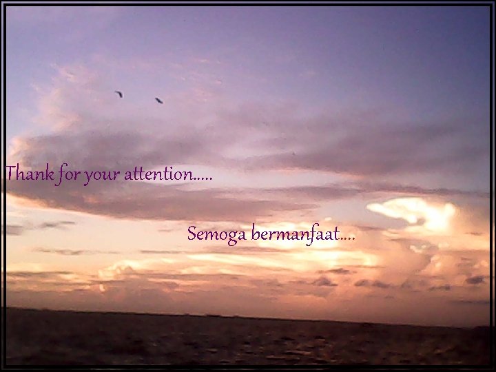 Thank for your attention…. . Semoga bermanfaat…. 