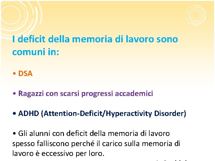 I deficit della memoria di lavoro sono comuni in: • DSA • Ragazzi con