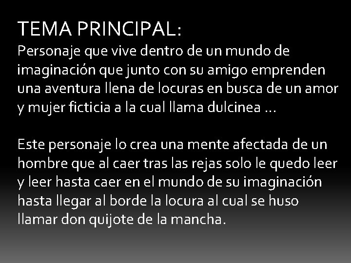 TEMA PRINCIPAL: Personaje que vive dentro de un mundo de imaginación que junto con