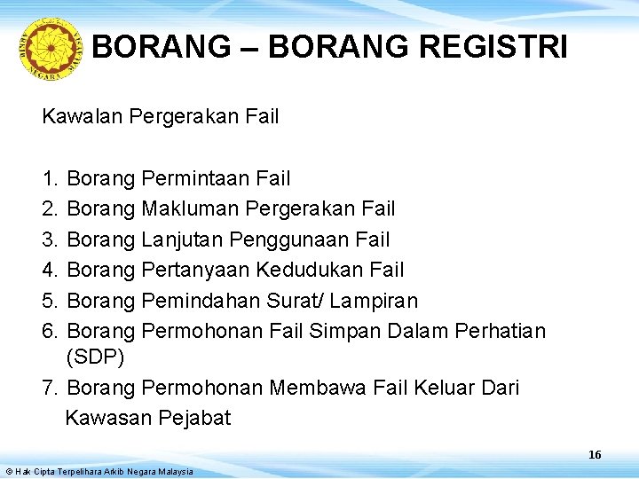 BORANG – BORANG REGISTRI Kawalan Pergerakan Fail Borang Permintaan Fail Borang Makluman Pergerakan Fail