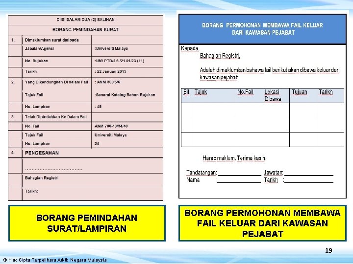 BORANG PEMINDAHAN SURAT/LAMPIRAN BORANG PERMOHONAN MEMBAWA FAIL KELUAR DARI KAWASAN PEJABAT 19 © Hak