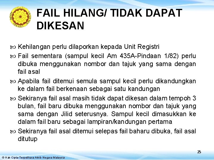 FAIL HILANG/ TIDAK DAPAT DIKESAN Kehilangan perlu dilaporkan kepada Unit Registri Fail sementara (sampul