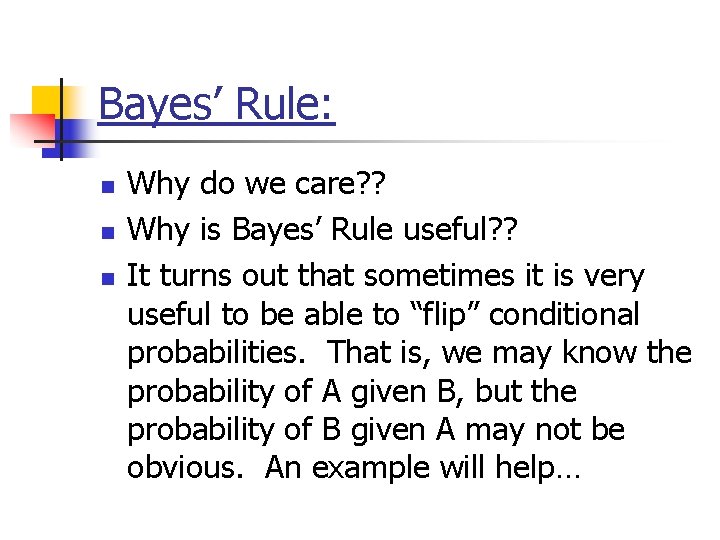 Bayes’ Rule: n n n Why do we care? ? Why is Bayes’ Rule