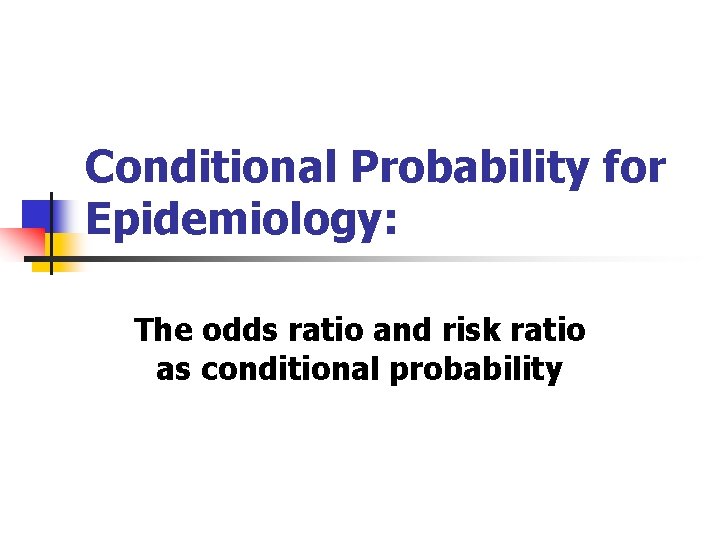 Conditional Probability for Epidemiology: The odds ratio and risk ratio as conditional probability 