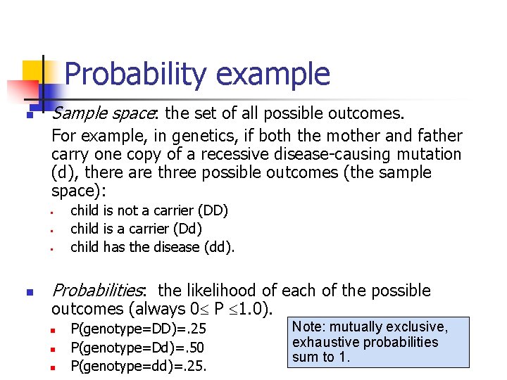 Probability example n Sample space: the set of all possible outcomes. For example, in