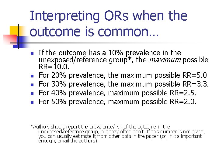 Interpreting ORs when the outcome is common… n n n If the outcome has