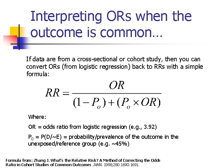 Interpreting ORs when the outcome is common… If data are from a cross-sectional or