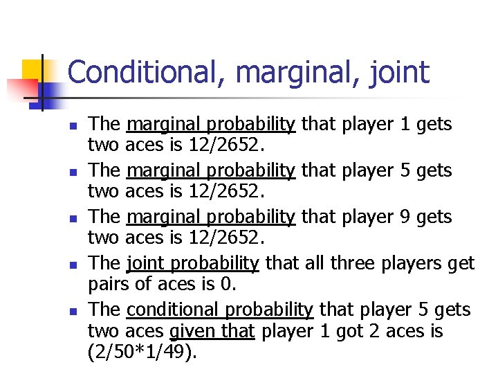 Conditional, marginal, joint n n n The marginal probability that player 1 gets two