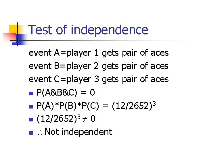 Test of independence event A=player 1 gets pair of aces event B=player 2 gets