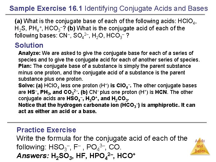Sample Exercise 16. 1 Identifying Conjugate Acids and Bases (a) What is the conjugate