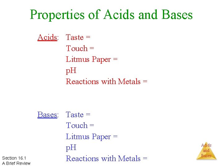 Properties of Acids and Bases Acids: Taste = Touch = Litmus Paper = p.
