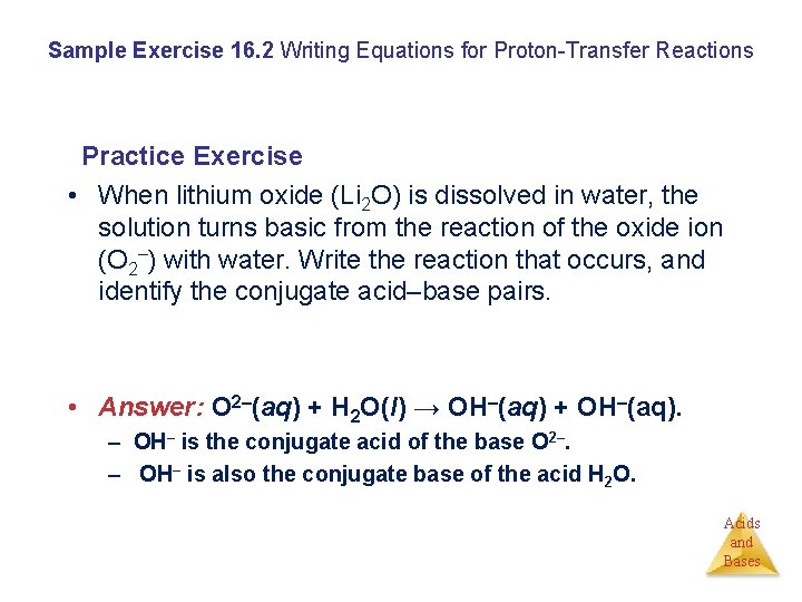 Sample Exercise 16. 2 Writing Equations for Proton-Transfer Reactions Practice Exercise • When lithium
