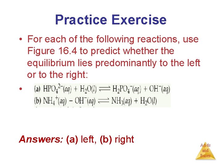 Practice Exercise • For each of the following reactions, use Figure 16. 4 to