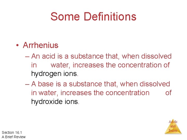 Some Definitions • Arrhenius – An acid is a substance that, when dissolved in