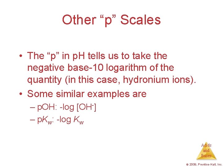 Other “p” Scales • The “p” in p. H tells us to take the